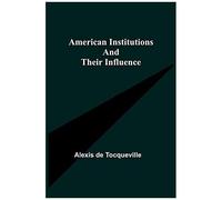 American Institutions And Their Influence