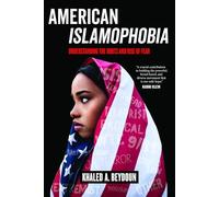 American Islamophobia: Understanding the Roots and Rise of Fear