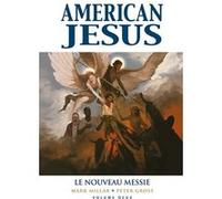 American Jesus T02 : Le nouveau Messie Mark Millar (Auteur), Peter Gross (Dessinateur)