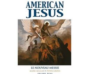 American Jesus T02 : Le nouveau Messie Mark Millar (Auteur), Peter Gross (Dessinateur)