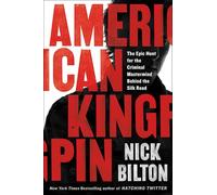 American Kingpin: The Epic Hunt for the Criminal Mastermind Behind the Silk Road