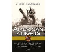 American Knights: The Untold Story of the Men of the Legendary 601st Tank Destroyer Battalion (General Military) - [Version Originale] Inconnu (Auteur)