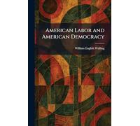 American Labor and American Democracy