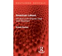 American Labour: The Story of the American Trade Union Movement