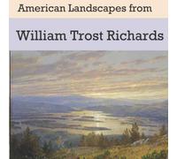 American Landscapes from William Trost Richards