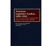 American Legislative Leaders, 1850-1910 Charles F. Ritter, J. Samuel Walker, Jon L. Wakelyn (Auteur)