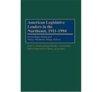 American Legislative Leaders in the Northeast, 1911-1994