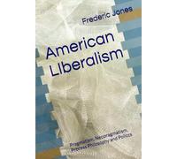 American LIberalism: Pragmatism, Neopragmatism, Process Philosophy and Policcs