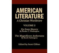 American Literature: A Christian Worldview: Volume 2: "Up from Slavery" & "The Magnificent Ambersons"