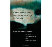 American Literature And Culture In An Age Of Cold War: A Critical Reassessment