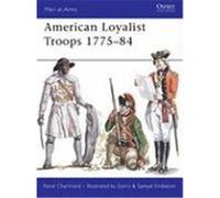 American Loyalist Troops 1775-84 Chartrand, Rene (Auteur)