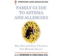 American Lung Association Family Guide to Asthma and Allergies American Lung Association Asthma Advisory Group, Norman H. Edelman (Auteur)