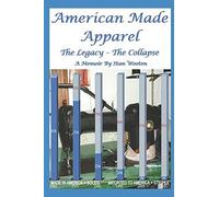American Made Apparel: The Legacy - The Collapse A Memoir (Ama)