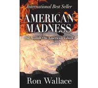 American Madness: The Assault on American Values