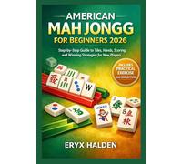 AMERICAN MAH JONGG FOR BEGINNERS 2026: Step-by-Step Guide to Tiles, Hands, Scoring, and Winning Strategies for New Players