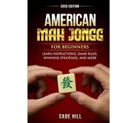 American Mah-Jongg for Beginners: Learn Instructions, Game Rules, Winning Strategies, and More