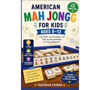 American Mah Jongg for Kids Ages 8-12: Easy Rules, Fun Strategies, and Step-by-Step Gameplay for Young Beginners