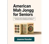 American Mah Jongg for Seniors: A large-print, step-by-step guide to reading the card, learning the rules, and playing with confidence