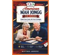 American Mah Jongg For Seniors: Simple Game Guide with smart strategies: Quick learning, mental sharpness and social connection
