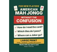 American Mah Jongg Without the Confusion: A Large-Print Beginner's Guide and Practice Workbook for American Mahjong: Rules, Charleston, Jokers and the Card, Checked Rule by Rule