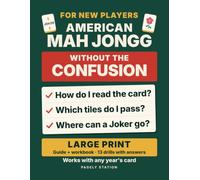 American Mah Jongg Without the Confusion: A Large-Print Beginner's Guide and Practice Workbook for American Mahjong: Rules, Charleston, Jokers and the Card, Checked Rule by Rule