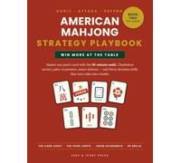 American Mahjong Strategy Playbook: Win More at the Table: Master Any Year's Card with the 90-Minute Audit, Charleston Tactics, Joker Economics, Smart Defense, and 30 Decision Drills