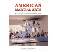 American Martial Arts: The Evolution of the American Slave Trade