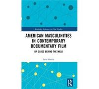 American Masculinities in Contemporary Documentary Film by Martin & Sara Universitat Autonoma de Barcelona & Spain Martin Sara Universitat Autonoma de Barcelona Spain (Auteur)