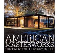 American Masterworks: The Twentieth-Century House