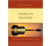 American Melodies Popular Music, Ecology, and the Quest for Community - Robert McParland - Bloomsbury Academic - ebook (ePub) - Livre