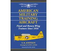 ER Johnson – American Military Training Aircraft – Fixed & Rotary-Wing Trainers Since 1916 – Broché