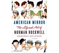 American Mirror: The Life and Art of Norman Rockwell