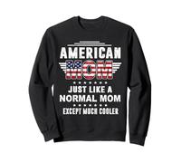 American Mom Just Like Normal Mom Except Much Cooler Mothers Sweatshirt