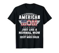 American Mom Just Like Normal Mom Except Much Cooler Mothers T-Shirt