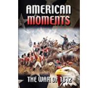 American Moments: The War of 1812