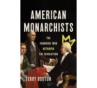 American Monarchists The Founders Who Betrayed the Revolution - Terry Bouton - Basic Books - ebook (ePub) - Livre