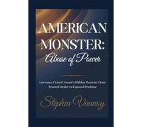 American Monster:Abuse of power: Lawrence Gerard Nassar’s Hidden Descent: From Trusted Healer to Exposed Predator