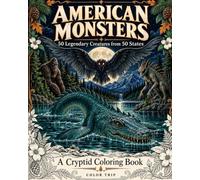 American Monsters: A Cryptid Coloring Book for Adults and Teens - 50 Legendary Creatures from 50 States, from Bigfoot and Mothman to the Beast Nobody Talks About
