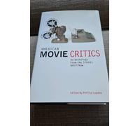 American Movie Critics: An Anthology From The Silents Until Now: A Library Of America Special Publication