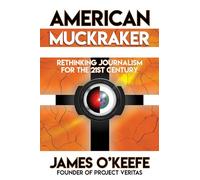 American Muckraker: Rethinking Journalism for the 21st Century