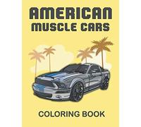 American Muscle Cars Coloring Book: For Adults And Kids - Classic & Modern Cars - Hours Of Coloring Fun !