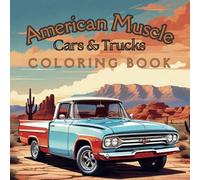 American Muscle Cars & Trucks Coloring Book: A Nostalgic Journey Through Vintage Automobiles with Fascinating Facts and Journaling Pages
