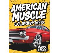 American Muscle Coloring Book: Custom Classic and Modern Muscle Cars for You and Your Kids to Color Together
