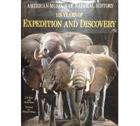 American Museum of Natural History: 125 Years of Expedition and Discovery