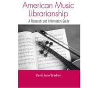 American Music Librarianship: A Research and Information Guide Bradley, Carol June (Auteur)