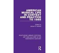 American Musical Life In Context And Practice To 1865