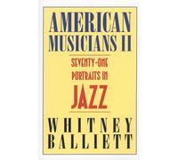 American Musicians II: Seventy-one Portraits in Jazz
