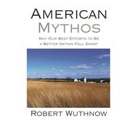 American Mythos – Pourquoi nos meilleurs efforts pour être une nation meilleure échouent
