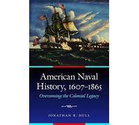 American Naval History, 1607-1865: Overcoming the Colonial Legacy