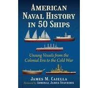 American Naval History In 50 Ships